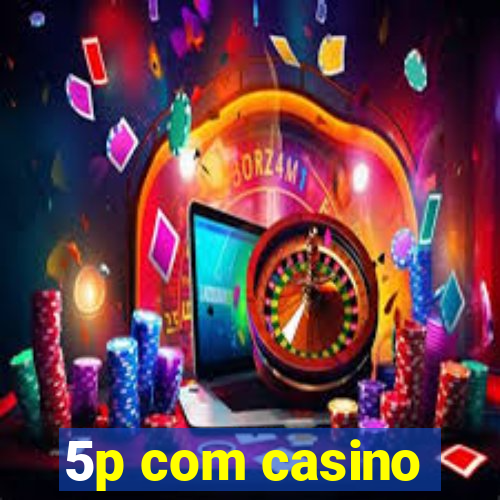 5p com casino